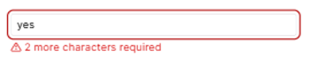 Screenshot of a Text Entry box containing the text 'yes'. Red warning text says '2 more characters required'