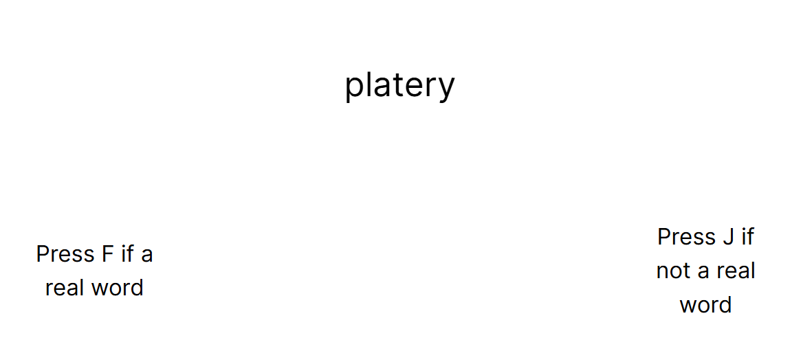 Screenshot of a trial in a lexical decision task, where the stimulus is the word 'platery'
